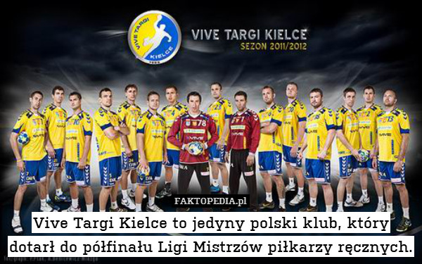 Vive Targi Kielce to jedyny polski klub, który dotarł do półfinału Ligi Mistrzów piłkarzy ręcznych. 