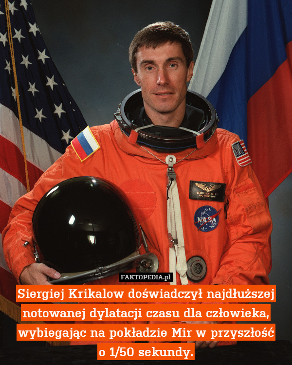 Siergiej Krikalow doświadczył najdłuższej notowanej dylatacji czasu dla człowieka, wybiegając na pokładzie Mir w przyszłość
o 1/50 sekundy. 