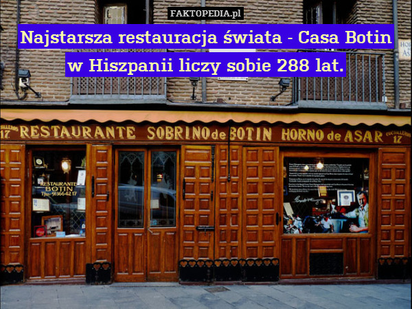 Najstarsza restauracja świata – Najstarsza restauracja świata - Casa Botin w Hiszpanii liczy sobie 286 lat i właśnie trafiła do Księgi Rekordów Guinnessa. 