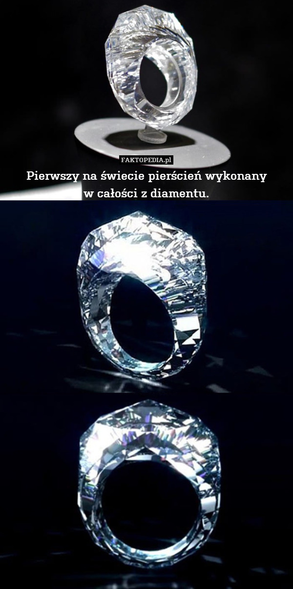 Pierwszy na świecie pierścień wykonany
w całości z diamentu. 
