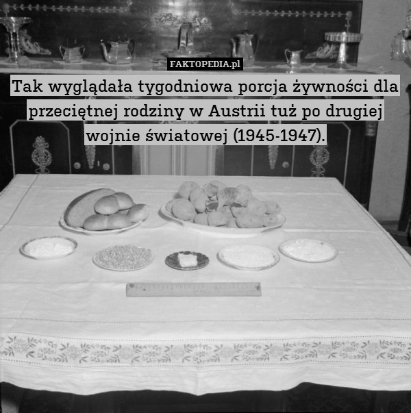 Tak wyglądała tygodniowa porcja żywności dla przeciętnej rodziny w Austrii tuż po drugiej wojnie światowej (1945-1947). 