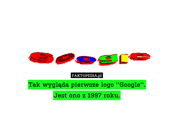 Tak wygląda pierwsze logo &apos;&apos;Google&apos;&apos;.
Jest ono z 1997 roku. 