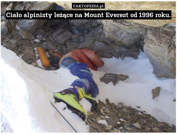 Ciało alpinisty leżące na Mount Everest od 1996 roku. 