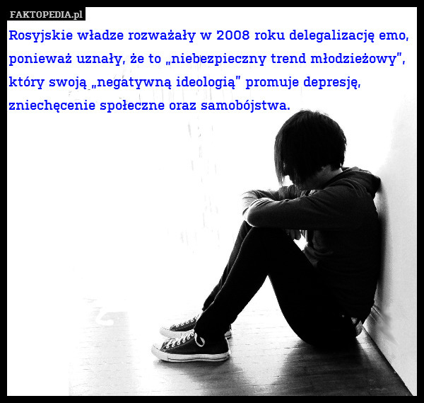 Rosyjskie władze rozważały w 2008 roku delegalizację emo, ponieważ uznały, że to „niebezpieczny trend młodzieżowy”, który swoją „negatywną ideologią” promuje depresję, zniechęcenie społeczne oraz samobójstwa. 