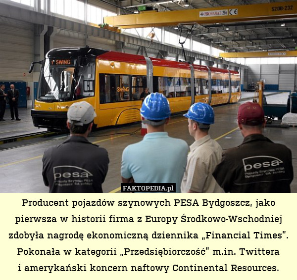Producent pojazdów szynowych PESA Bydgoszcz, jako pierwsza w historii firma z Europy Środkowo-Wschodniej zdobyła nagrodę ekonomiczną dziennika „Financial Times”. Pokonała w kategorii „Przedsiębiorczość” m.in. Twittera
i amerykański koncern naftowy Continental Resources. 