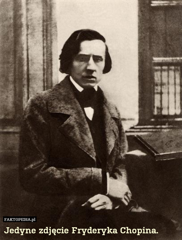 Jedyne zdjęcie Fryderyka Chopina. 