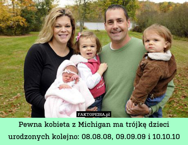 Pewna kobieta z Michigan ma trójkę dzieci urodzonych kolejno: 08.08.08, 09.09.09 i 10.10.10 