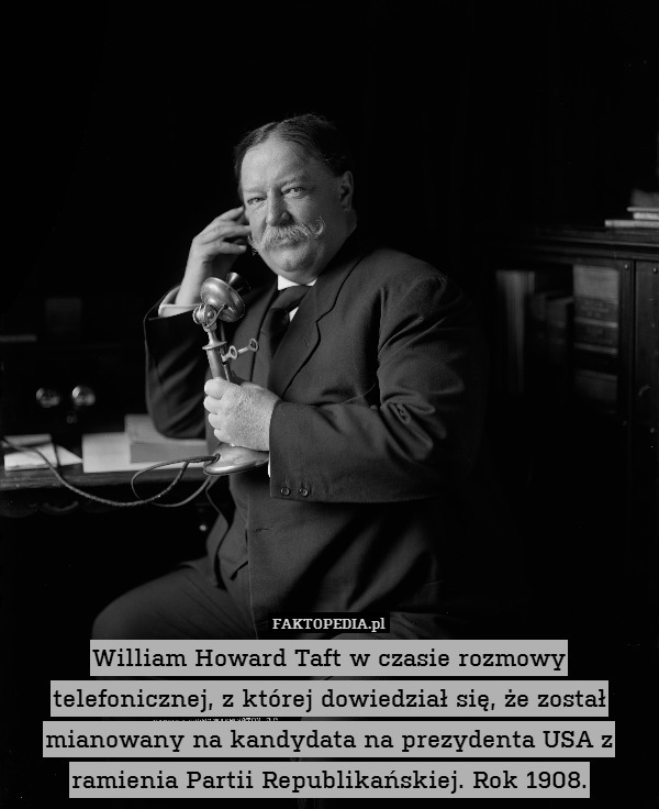 William Howard Taft w czasie rozmowy telefonicznej, z której dowiedział się, że został mianowany na kandydata na prezydenta USA z ramienia Partii Republikańskiej. Rok 1908. 