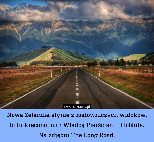 Nowa Zelandia słynie z malowniczych widoków,
to tu kręcono m.in Władcę Pierścieni i Hobbita.
Na zdjęciu The Long Road. 