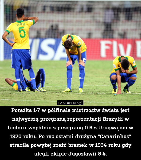 Porażka 1-7 w półfinale mistrzostw świata jest najwyższą przegraną reprezentacji Brazylii w historii wspólnie z przegraną 0-6 z Urugwajem w 1920 roku. Po raz ostatni drużyna "Canarinhos" straciła powyżej sześć bramek w 1934 roku gdy ulegli ekipie Jugosławii 8-4. 