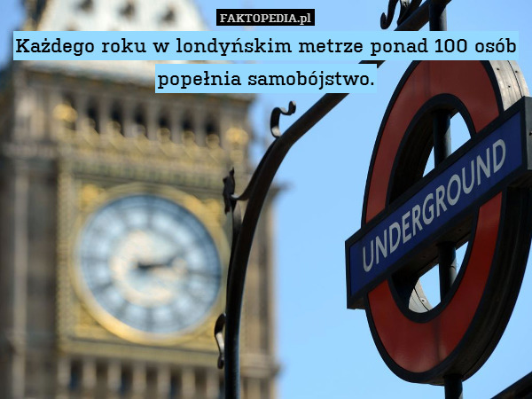 Każdego roku w londyńskim metrze ponad 100 osób popełnia samobójstwo. 