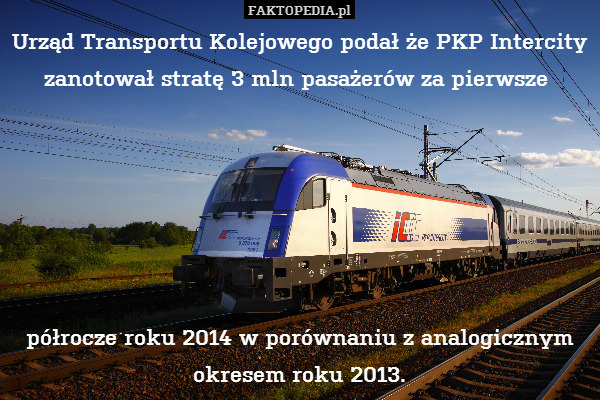 Urząd Transportu Kolejowego podał że PKP Intercity zanotował stratę 3 mln pasażerów za pierwsze 






półrocze roku 2014 w porównaniu z analogicznym okresem roku 2013. 