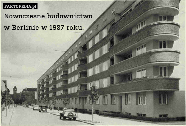 Nowoczesne budownictwo
w Berlinie w 1937 roku. 