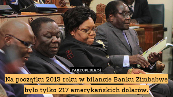 Na początku 2013 roku w bilansie Banku Zimbabwe było tylko 217 amerykańskich dolarów. 