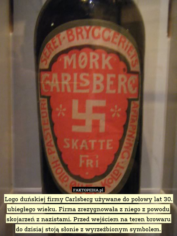 Logo duńskiej firmy Carlsberg używane do połowy lat 30. ubiegłego wieku. Firma zrezygnowała z niego z powodu skojarzeń z nazistami. Przed wejściem na teren browaru do dzisiaj stoją słonie z wyrzeźbionym symbolem. 
