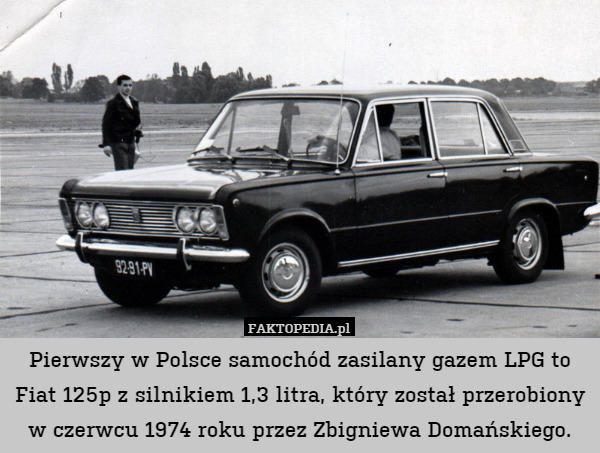 Pierwszy w Polsce samochód zasilany gazem LPG to Fiat 125p z silnikiem 1,3 litra, który został przerobiony w czerwcu 1974 roku przez Zbigniewa Domańskiego. 