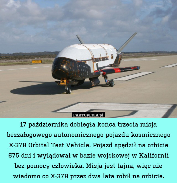 17 października dobiegła końca trzecia misja bezzałogowego autonomicznego pojazdu kosmicznego X-37B Orbital Test Vehicle. Pojazd spędził na orbicie 675 dni i wylądował w bazie wojskowej w Kalifornii bez pomocy człowieka. Misja jest tajna, więc nie wiadomo co X-37B przez dwa lata robił na orbicie. 