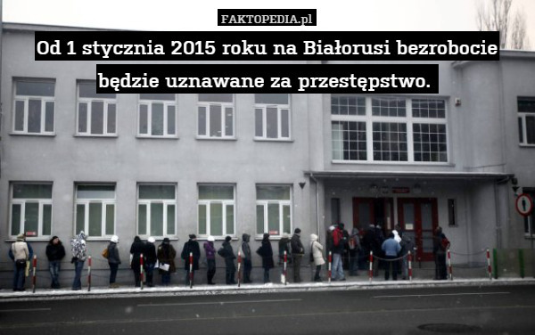 Od 1 stycznia 2015 roku na Białorusi bezrobocie będzie uznawane za przestępstwo. 
