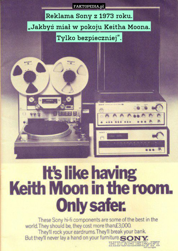 Reklama Sony z 1973 roku.
„Jakbyś miał w pokoju Keitha Moona.
Tylko bezpieczniej”. 