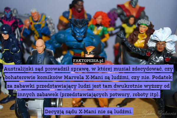 Australijski sąd prowadził sprawę, w której musiał zdecydować, czy bohaterowie komiksów Marvela X-Mani są ludźmi, czy nie. Podatek za zabawki przedstawiający ludzi jest tam dwukrotnie wyższy od innych zabawek (przedstawiających potwory, roboty itp).

Decyzją sądu X-Mani nie są ludźmi. 