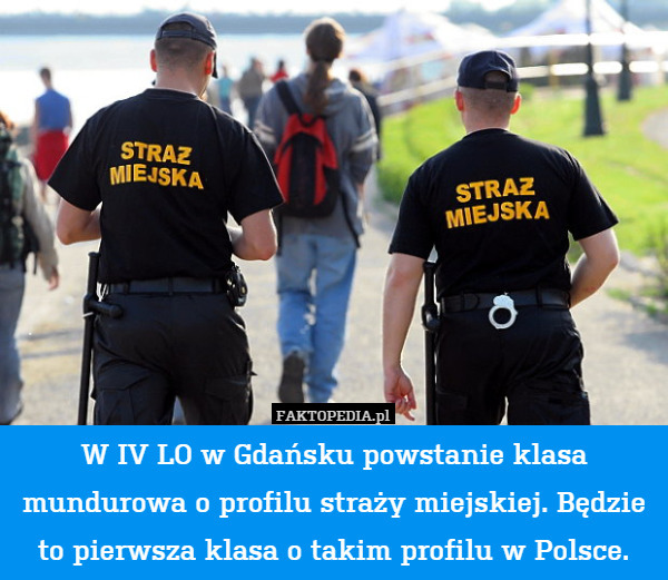 W IV LO w Gdańsku powstanie klasa mundurowa o profilu straży miejskiej. Będzie to pierwsza klasa o takim profilu w Polsce. 