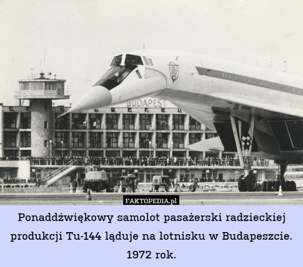 Ponaddźwiękowy samolot pasażerski radzieckiej produkcji Tu-144 ląduje na lotnisku w Budapeszcie. 1972 rok. 