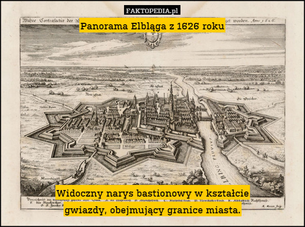 Panorama Elbląga z 1626 roku









Widoczny narys bastionowy w kształcie
gwiazdy, obejmujący granice miasta. 