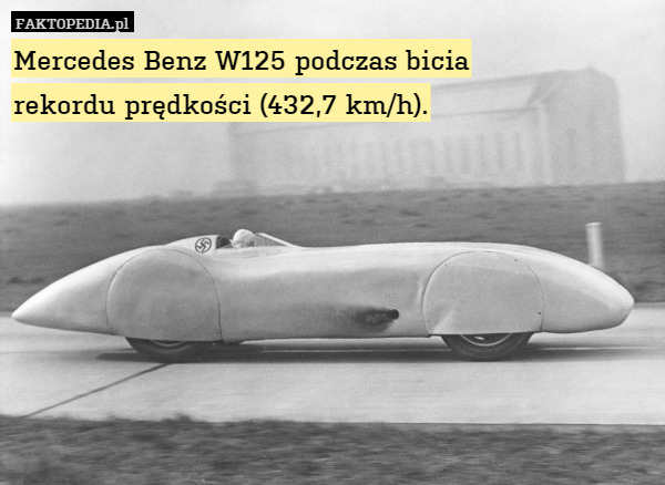 Mercedes Benz W125 podczas bicia
rekordu prędkości (432,7 km/h). 