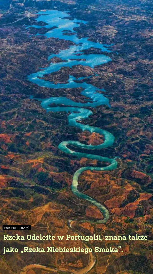 Rzeka Odeleite w Portugalii, znana także
jako „Rzeka Niebieskiego Smoka”. 
