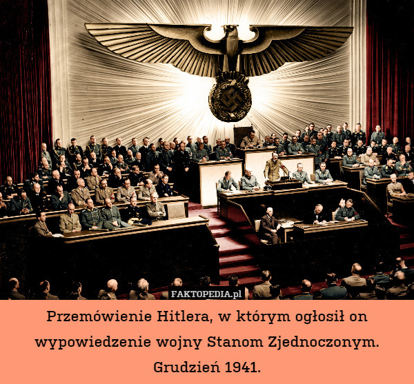 Przemówienie Hitlera, w którym ogłosił on wypowiedzenie wojny Stanom Zjednoczonym. Grudzień 1941. 