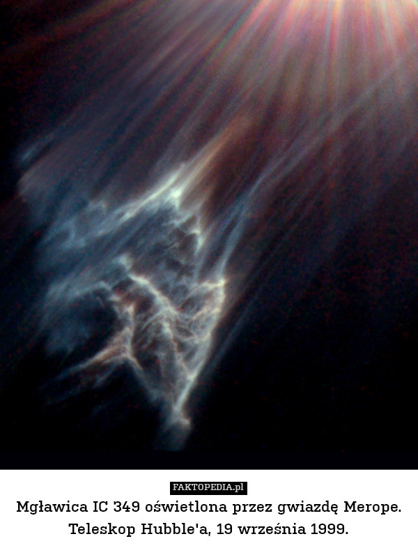 Mgławica IC 349 oświetlona przez gwiazdę Merope. Teleskop Hubble'a, 19 września 1999. 