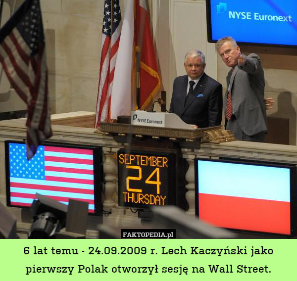 6 lat temu - 24.09.2009 r. Lech Kaczyński jako pierwszy Polak otworzył sesję na Wall Street. 
