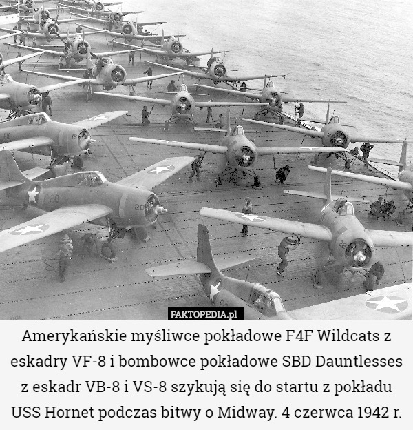 Amerykańskie myśliwce pokładowe F4F Wildcats z eskadry VF-8 i bombowce pokładowe SBD Dauntlesses z eskadr VB-8 i VS-8 szykują się do startu z pokładu USS Hornet podczas bitwy o Midway. 4 czerwca 1942 r. 