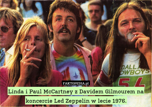 Linda i Paul McCartney z Davidem Gilmourem na koncercie Led Zeppelin w lecie 1976. 