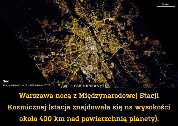 Warszawa nocą z Międzynarodowej Stacji Kosmicznej (stacja znajdowała się na wysokości około 400 km nad powierzchnią planety). 