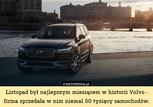 Listopad był najlepszym miesiącem w historii Volvo - firma sprzedała w nim niemal 50 tysięcy samochodów. 