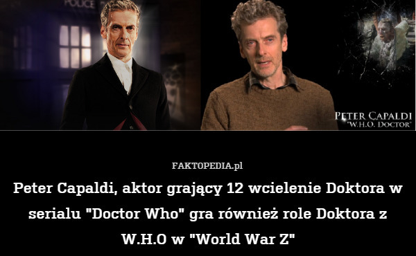 Peter Capaldi, aktor grający 12 wcielenie Doktora w serialu "Doctor Who" gra również role Doktora z W.H.O w "World War Z" 