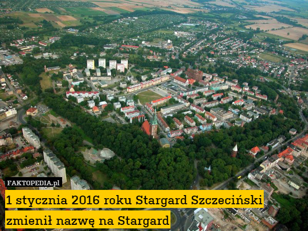 1 stycznia 2016 roku Stargard Szczeciński zmienił nazwę na Stargard 