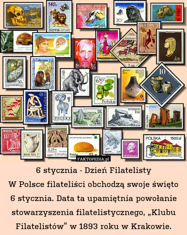 6 stycznia - Dzień Filatelisty
W Polsce filateliści obchodzą swoje święto
6 stycznia. Data ta upamiętnia powołanie stowarzyszenia filatelistycznego, „Klubu Filatelistów” w 1893 roku w Krakowie. 