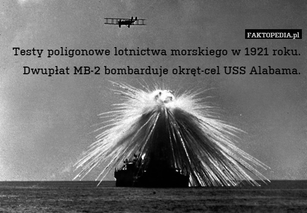 Testy poligonowe lotnictwa morskiego w 1921 roku. Dwupłat MB-2 bombarduje okręt-cel USS Alabama. 