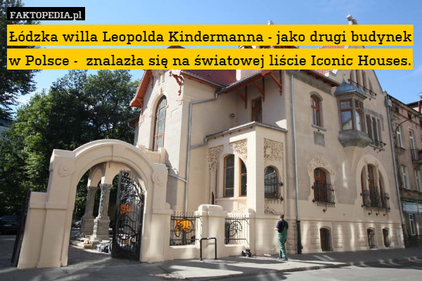 Łódzka willa Leopolda Kindermanna - jako drugi budynek w Polsce -  znalazła się na światowej liście Iconic Houses. 