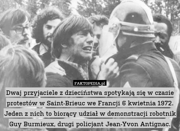 Dwaj przyjaciele z dzieciństwa spotykają się w czasie protestów w Saint-Brieuc we Francji 6 kwietnia 1972. Jeden z nich to biorący udział w demonstracji robotnik Guy Burmieux, drugi policjant Jean-Yvon Antignac. 