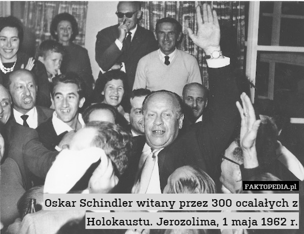 Oskar Schindler witany przez 300 ocalałych z Holokaustu. Jerozolima, 1 maja 1962 r. 