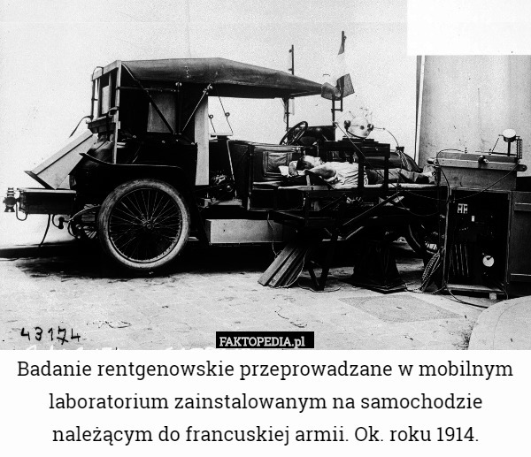 Badanie rentgenowskie przeprowadzane w mobilnym laboratorium zainstalowanym na samochodzie należącym do francuskiej armii. Ok. roku 1914. 