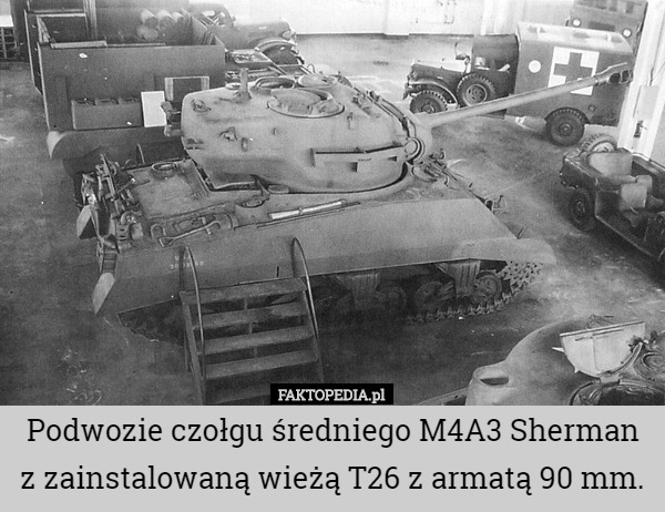 Podwozie czołgu średniego M4A3 Sherman z zainstalowaną wieżą T26 z armatą 90 mm. 