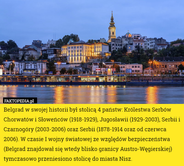 Belgrad w swojej historii był stolicą 4 państw: Królestwa Serbów Chorwatów i Słoweńców (1918-1929), Jugosławii (1929-2003), Serbii i Czarnogóry (2003-2006) oraz Serbii (1878-1914 oraz od czerwca 2006). W czasie I wojny światowej ze względów bezpieczeństwa (Belgrad znajdował się wtedy blisko granicy Austro-Węgierskiej) tymczasowo przeniesiono stolicę do miasta Nisz. 