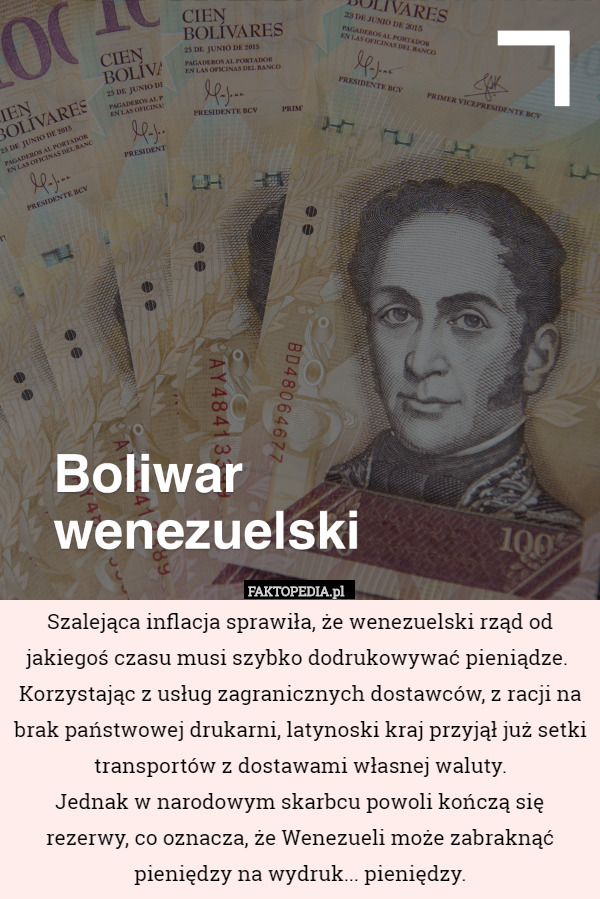 Szalejąca inflacja sprawiła, że wenezuelski rząd od jakiegoś czasu musi szybko dodrukowywać pieniądze. 
Korzystając z usług zagranicznych dostawców, z racji na brak państwowej drukarni, latynoski kraj przyjął już setki transportów z dostawami własnej waluty.
Jednak w narodowym skarbcu powoli kończą się rezerwy, co oznacza, że Wenezueli może zabraknąć pieniędzy na wydruk... pieniędzy. 