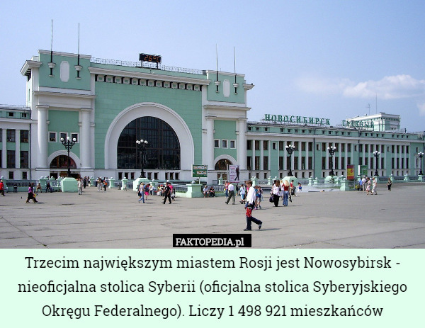 Trzecim największym miastem Rosji jest Nowosybirsk - nieoficjalna stolica Syberii (oficjalna stolica Syberyjskiego Okręgu Federalnego). Liczy 1 498 921 mieszkańców 