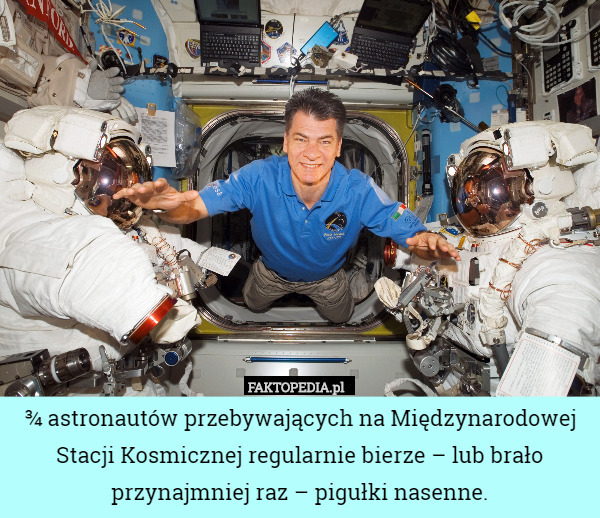 ¾ astronautów przebywających na Międzynarodowej Stacji Kosmicznej regularnie bierze – lub brało przynajmniej raz – pigułki nasenne. 
