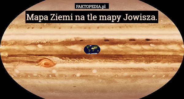 Mapa Ziemi na tle mapy Jowisza. 